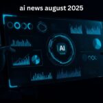 ai news august 2025